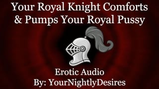 Your Royal Knight Fucks you until you Squeal [gentle] [passionate] [facial] (Erotic Audio for Women)