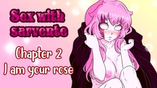 Sex with Sarvente - Chapter 2 - I am your Rose
