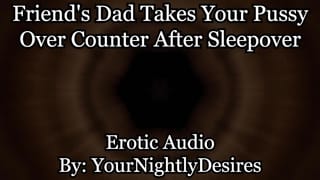 Friend's Dad Fucks you Awake over Counter [almost Caught] (Erotic Audio for Women)