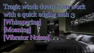 Tragic Winds down after Work with a Quick Edging Sesh [audio Only]