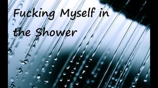 Fucking myself in the Shower Ramblefap - Pornhub Gay