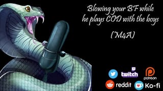[M4A] Blowing your BF while he tries to Play COD with the Boys [erotic Audio]