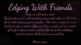 Edging with Friends: oh the Heft of a Cock on my Tongue