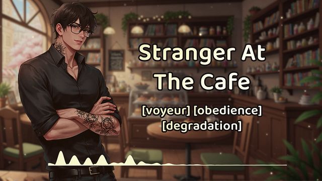 Stranger at the Cafe | | Yandere | Rough Dom | M4A | M4F | Audio Erotica