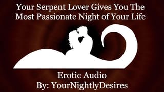 Snake Boyfriend Satisfies your needs [fantasy] [rough] [two Cocks] (Erotic Audio for Women)