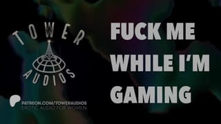 FUCK ME WHILE I’M GAMING (Erotic Audio for Women) (Audioporn) (Dirty Talk) (M4F) 素人 汚い話