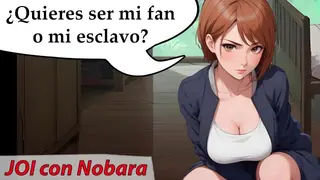 Nobara wants a new Sex Slave. JOI Spanish Voice.