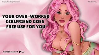 Your Over-Worked Girlfriend goes Free use for you - ASMR Roleplay