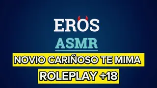 ASMR +18 | TU NOVIO CARIÑOSO TE MIMA | ROLEPLAY