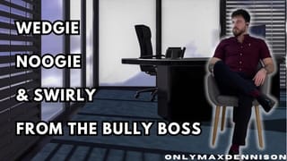 Wedgie Noogie & Swirly from the Bully Boss - Pornhub Gay