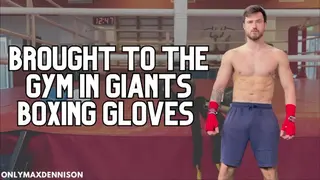 Macrophilia - Brought to the Gym in Giants Boxing Gloves - Pornhub Gay