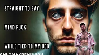 Straight to Gay Mind Fuck while Tied to my Bed - Pornhub Gay