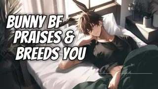 Eternally Horny Bunny Boyfriend Breeds & Praises you | M4F NSFW Audio and Male Moaning