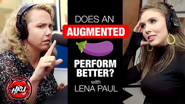Does an Augmented Penis Perform Better? with Lena Paul