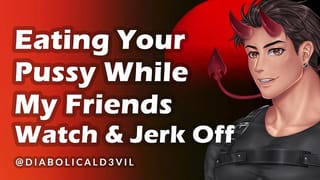 Eating your Pussy while my Friends Jerk off on Face Time || Exhibitionism || five Men Jerking off