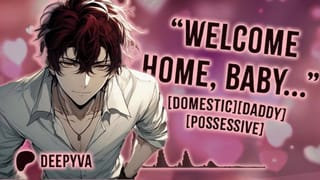 Welcome Home, Baby. Daddy Missed you | Yandere | Rough Dom | M4A | M4F | Audio Erotica | Male Moans