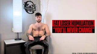 Fat Loser Humiliation “you’ll never Change” - Pornhub Gay