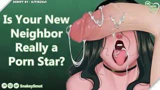 Is your new Neighbor really a Porn Star? [audio Porn] [award Winning Holes] [professional Slut]