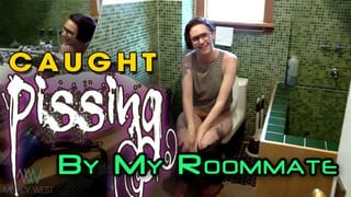Caught Pissing by my Roommate