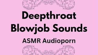 Deepthroat Blowjob Sounds