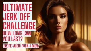 How Long can you Last? (Naughty Jerk off Challenge HFO JOI ASMR Erotic Audio 4 Men)