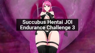 Succubus Hentai JOI Endurance Challenge Episode 2