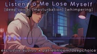 [M4F] Listen to me Lose myself || Male Moans || Deep Voice