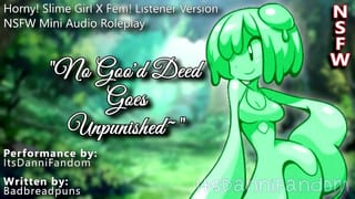 【r18 Fantasy Audio RP】 "no Goo’d Deed goes Unpunished~" | Slime Girl X Listener 【F4M Version】