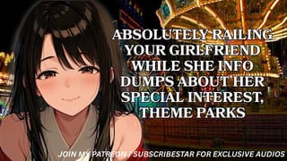 Absolutely Railing your Girlfriend while she Info Dumps about her Special Interest, Theme Parks