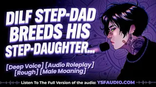 DILF Step-Dad Breeds his Step Daughter | AUDIO Roleplay | Male Moaning
