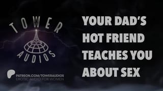 YOUR DAD'S HOT FRIEND TEACHES YOU SEX (Erotic Audio for Women) (Audioporn) (Dirty Talk) (M4F) 素人 汚い話