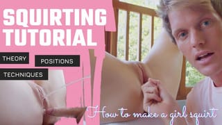 How To?! SQUIRTING TUTORIAL - mr PussyLicking