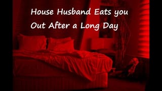 House Husband Eats you out after a Long Day