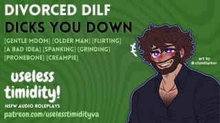 Divorced DILF Dicks you down [older Man] [creampie] | Male Moaning | Audio Roleplay for Women [M4F] - Pornhub Gay