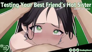 Testing your best Friend's Hot Sister [audio Porn] [slut Training] [use all my Holes]