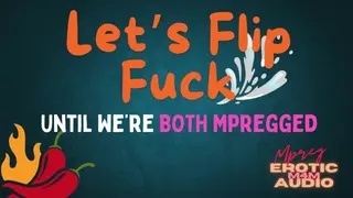 [audio] [mpreg] let's Flip Fuck until we're both Mpregged - Pornhub Gay