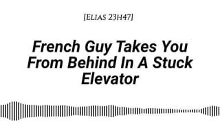 [audio for Ladies] i'll take you in the Elevator [human Voice][rising Tension] [fuck]