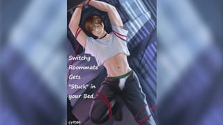 Switchy Roommate Gets "stuck" in your Bed